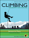 Climbing--Philosophy for Everyone (eBook): Because It's There